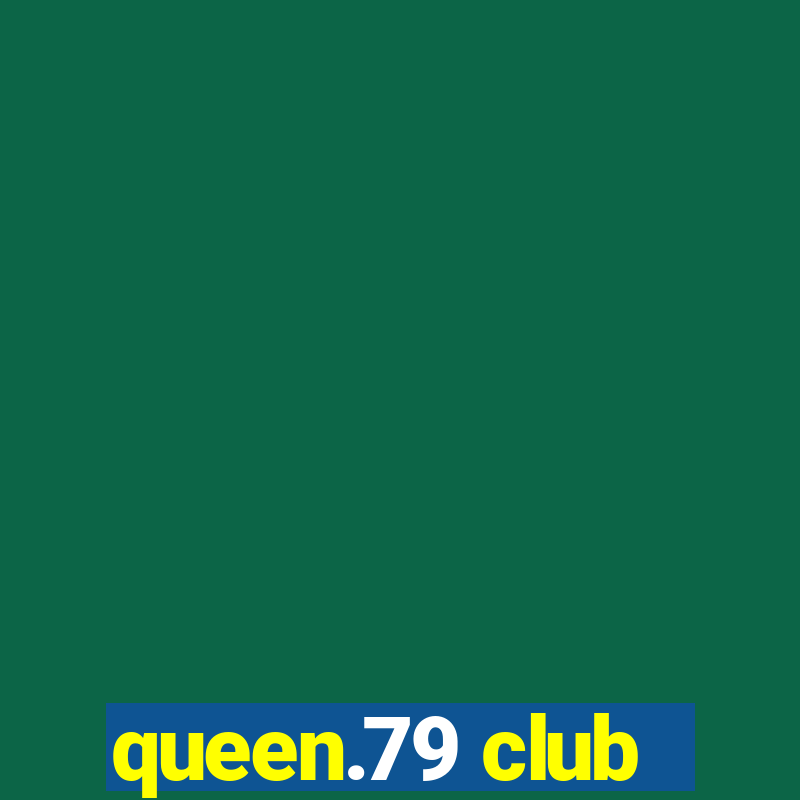 queen.79 club