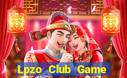 Lpzo Club Game Bài Nổ Hũ Uy Tín