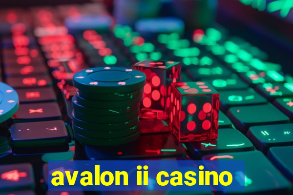 avalon ii casino