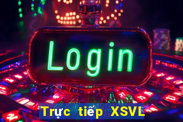 Trực tiếp XSVL ngày 28