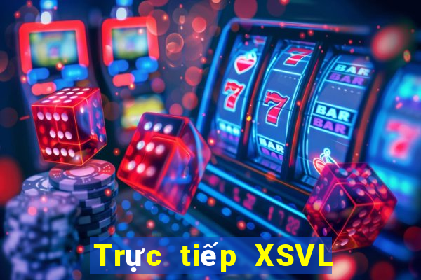 Trực tiếp XSVL ngày 28