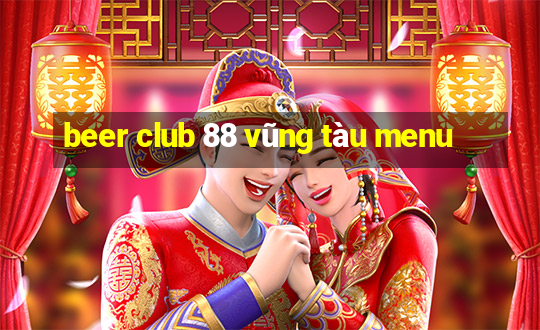 beer club 88 vũng tàu menu