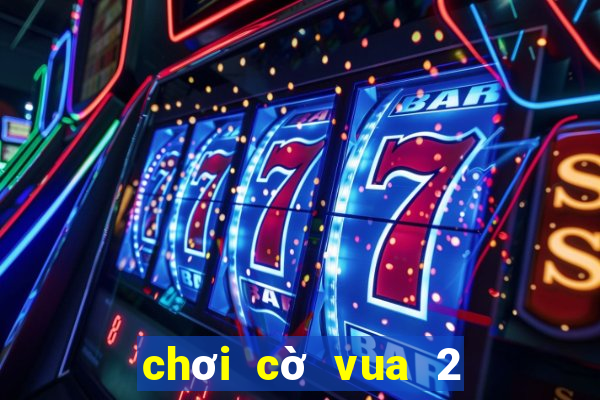 chơi cờ vua 2 người online