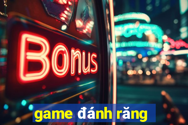 game đánh răng