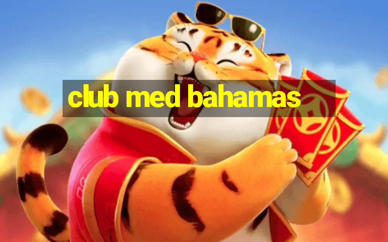 club med bahamas