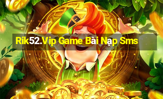 Rik52.Vip Game Bài Nạp Sms