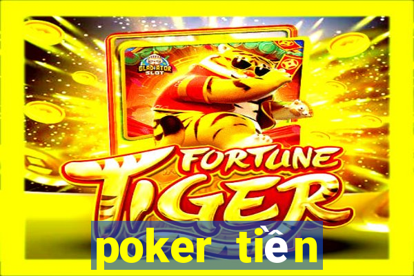 poker tiền điện tử