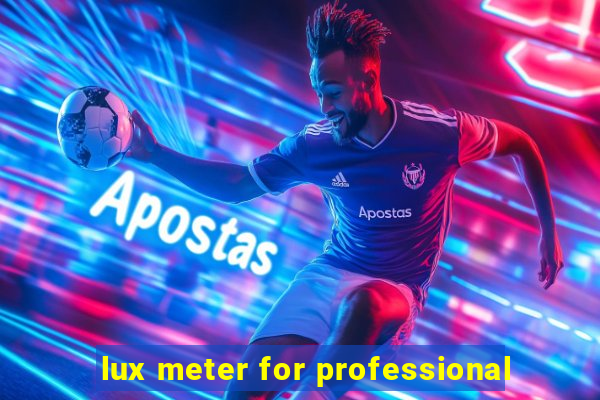 lux meter for professional