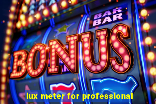 lux meter for professional