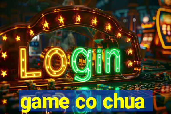 game co chua