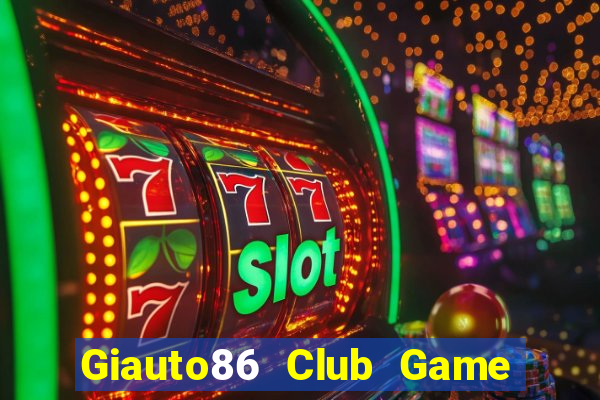 Giauto86 Club Game Bài Cf68