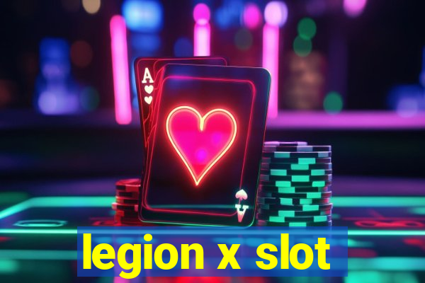 legion x slot