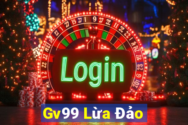 Gv99 Lừa Đảo