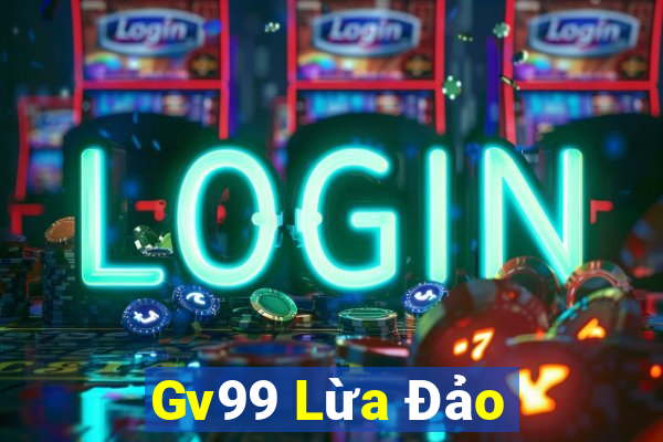 Gv99 Lừa Đảo