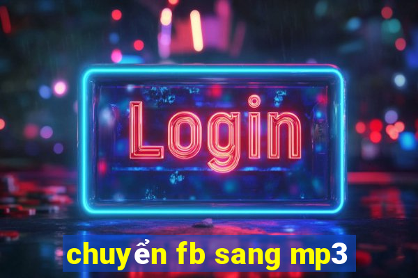 chuyển fb sang mp3