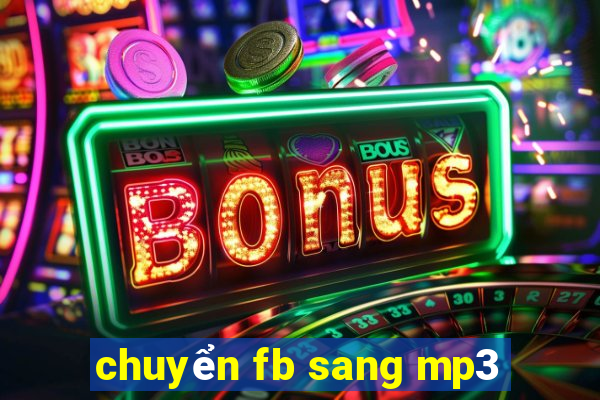 chuyển fb sang mp3