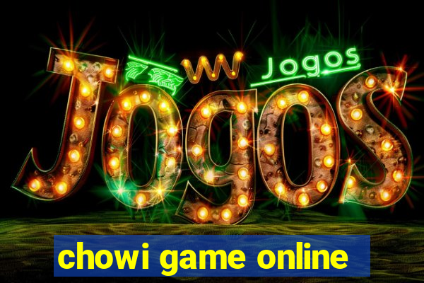 chowi game online