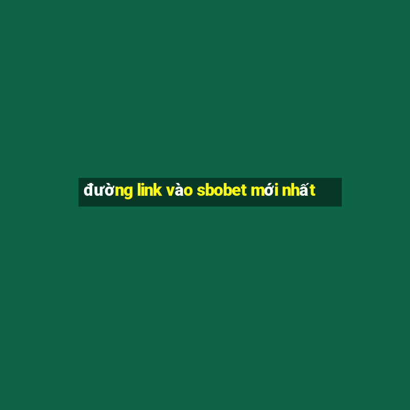 đường link vào sbobet mới nhất