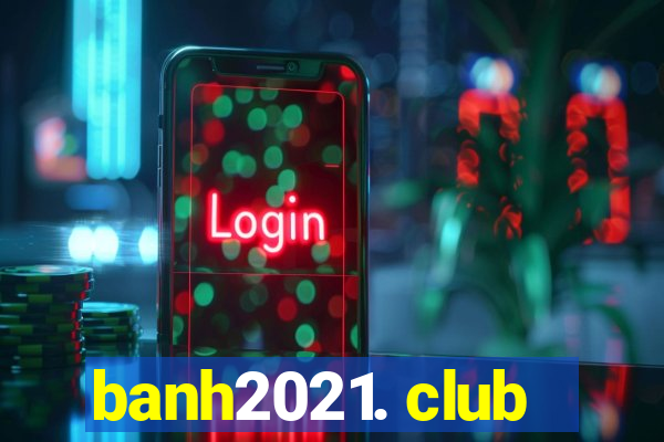 banh2021. club