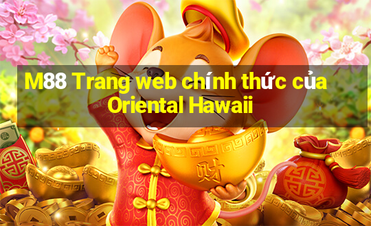 M88 Trang web chính thức của Oriental Hawaii