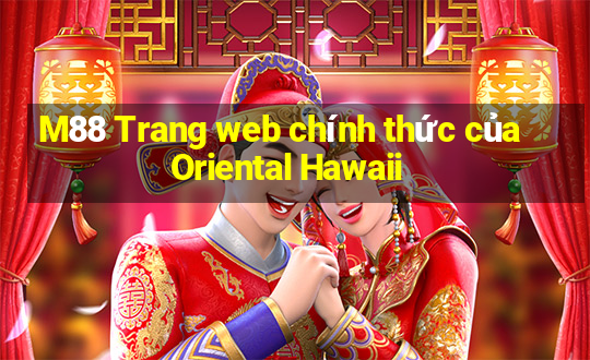 M88 Trang web chính thức của Oriental Hawaii