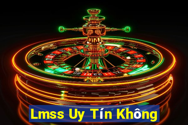 Lmss Uy Tín Không