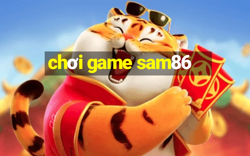 chơi game sam86