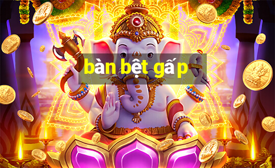 bàn bệt gấp