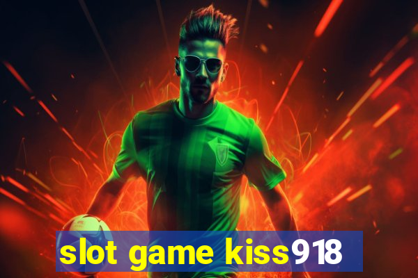 slot game kiss918