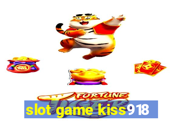 slot game kiss918