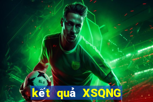 kết quả XSQNG ngày 12