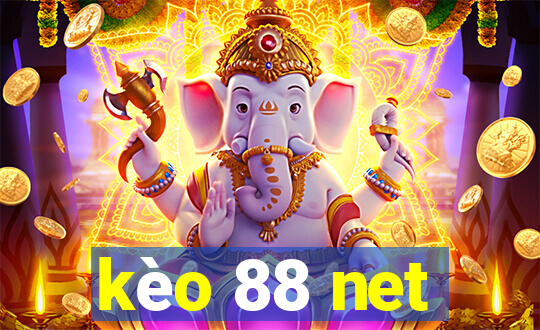 kèo 88 net