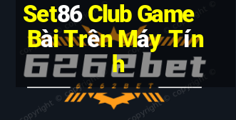 Set86 Club Game Bài Trên Máy Tính