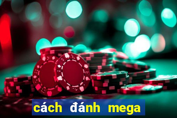 cách đánh mega 6 45