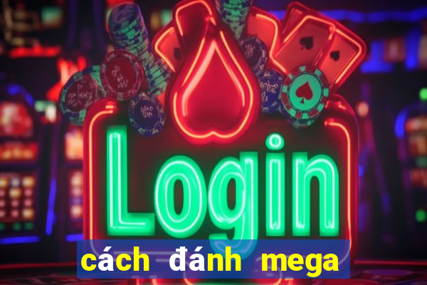 cách đánh mega 6 45