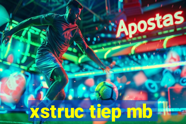 xstruc tiep mb