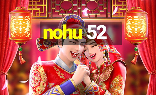 nohu 52