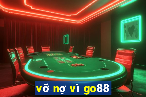 vỡ nợ vì go88