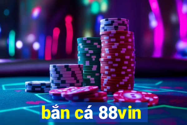 bắn cá 88vin