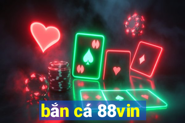 bắn cá 88vin