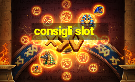 consigli slot