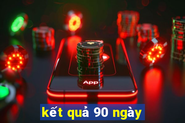 kết quả 90 ngày