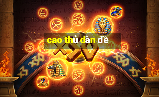 cao thủ dàn đề