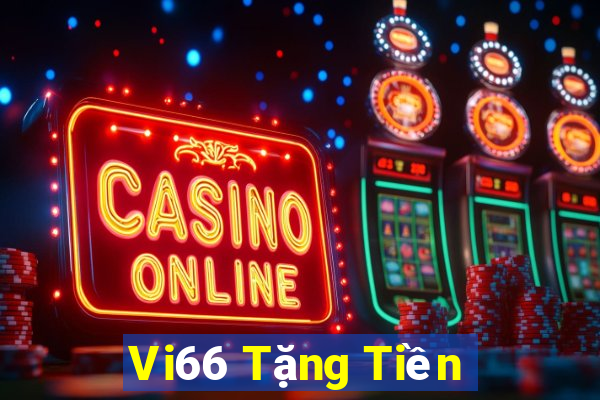 Vi66 Tặng Tiền