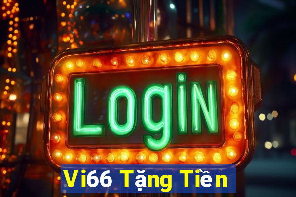 Vi66 Tặng Tiền