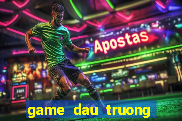 game dau truong danh bai