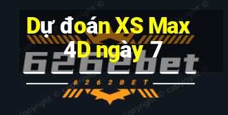 Dự đoán XS Max 4D ngày 7