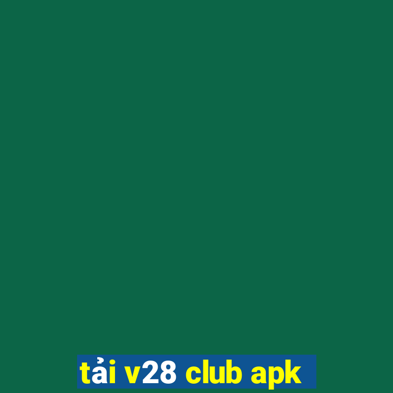 tải v28 club apk