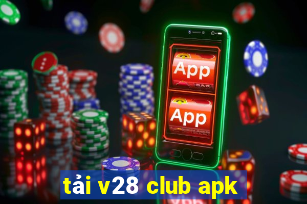 tải v28 club apk