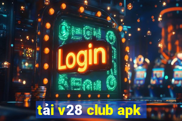 tải v28 club apk